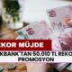 Akbank'tan 50.010 TL Rekor Promosyon! 3 Yıl Kalma Sözü Verene 3 Gün İçinde Ödenecek