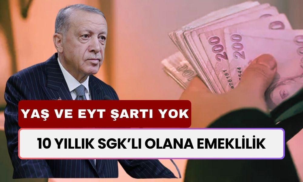 10 Yıl Çalışana Yaş ve EYT Şartı Yok! Gözünüz Aydın Emeklilik Hakkını Kazandınız