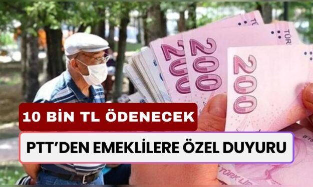 PTT'den Emekliler Özel Duyuru! 10.000 TL Ek Ödeme Almak İçin Son 3 Gün Kaldı