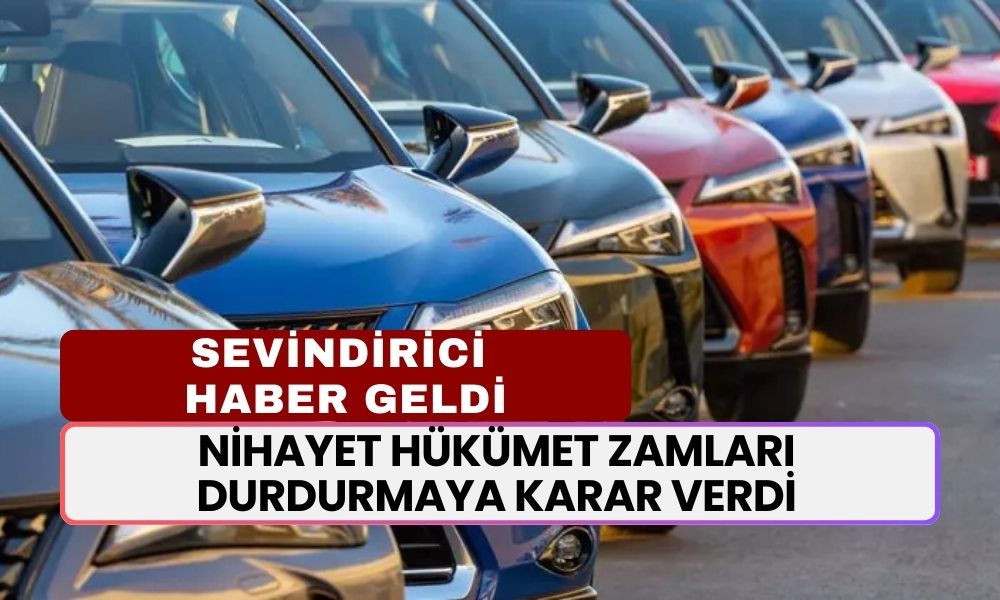 Nihayet Hükümet Zamları Durdurmaya Karar Verdi! Araç Sahipleri İçin Güzel Haber