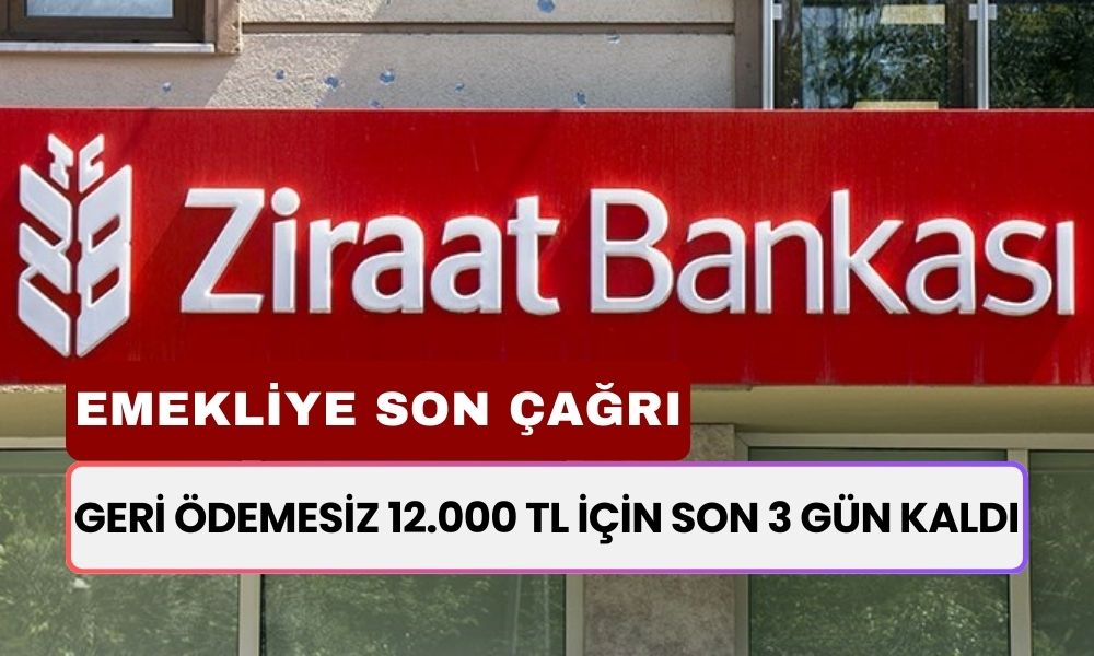 Ziraat Bankası'ndan Emeklilere DEV KIYAK! Geri Ödemesiz 12.000 TL Ödeme Almak İçin Son 3 Gününüz Kaldı