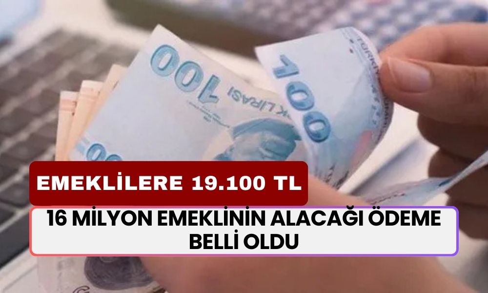 16 Milyon Emeklinin Alacağı Ödeme Belli Oldu! Tüm Emeklilere 19.100 TL Verilecek