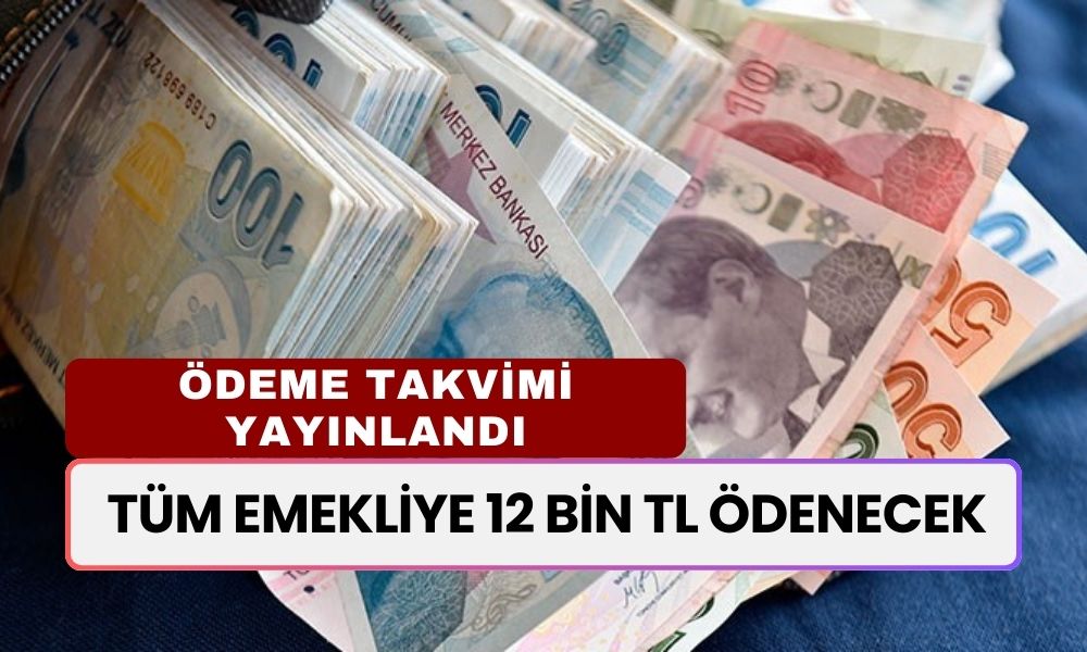 Emekliye 12 Bin TL Ödeme! 30 Ekim'e Kadar Tüm Emeklilere Ödenecek