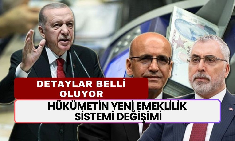 Hükümetin Yeni Emeklilik Sistemi Değişikliğinin Detayları Netleşiyor