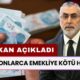 Milyonlarca Emekliye Kötü Haber! Bakan Işıkhan Resmen Açıkladı