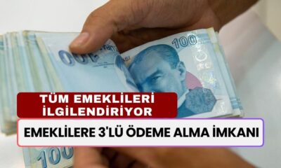 Tüm Emeklileri İlgilendiriyor! Emeklilere 3'lü Ödeme Alma İmkanı Doğdu