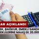 SSK, BAĞKUR, Emekli Sandığı Emeklilerine Maaş Ek 20.000 TL İlave Ödeme Var