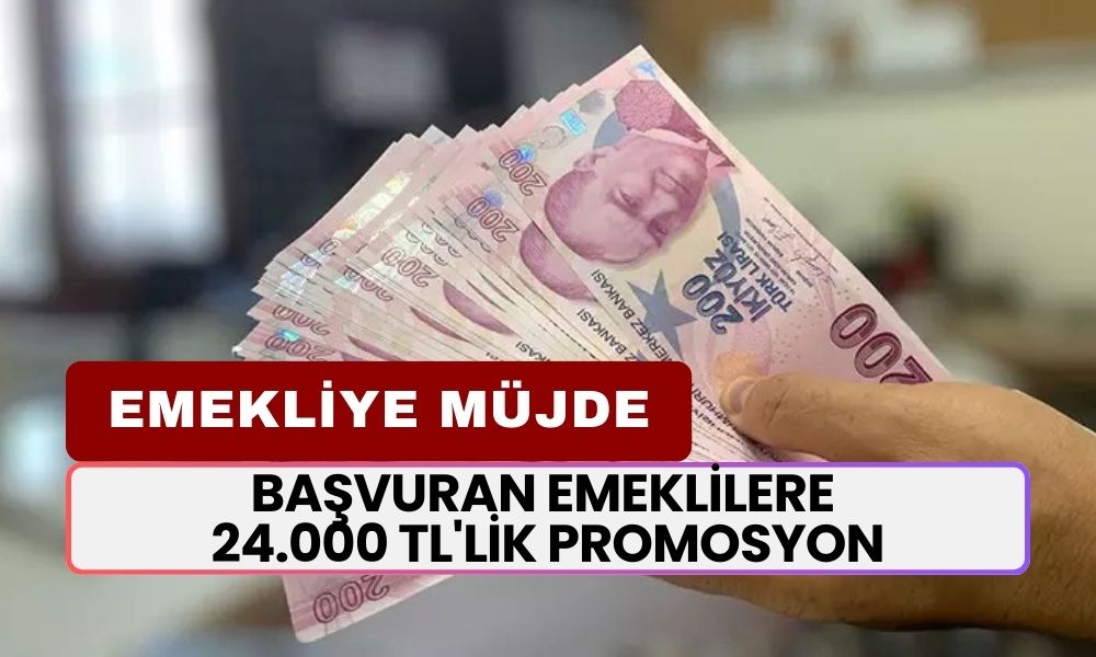 Emekliye Güneş Gibi Doğdu! Başvuran Emeklilere 24.000 TL'lik Promosyon Yatıyor