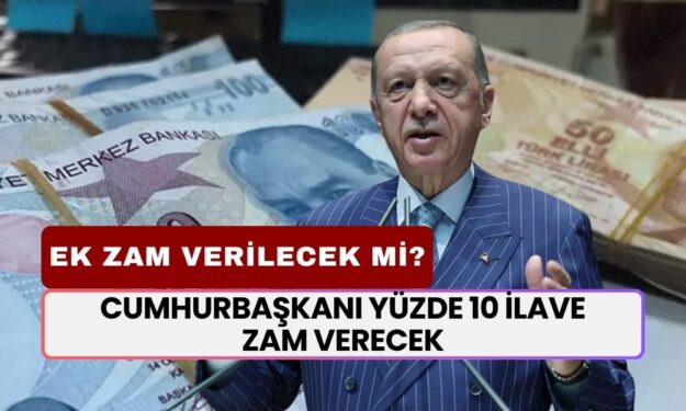 ASGARİ ÜCRETE EK ZAM İddiası! Cumhurbaşkanı Yüzde 10 İLAVE Zam Verecek