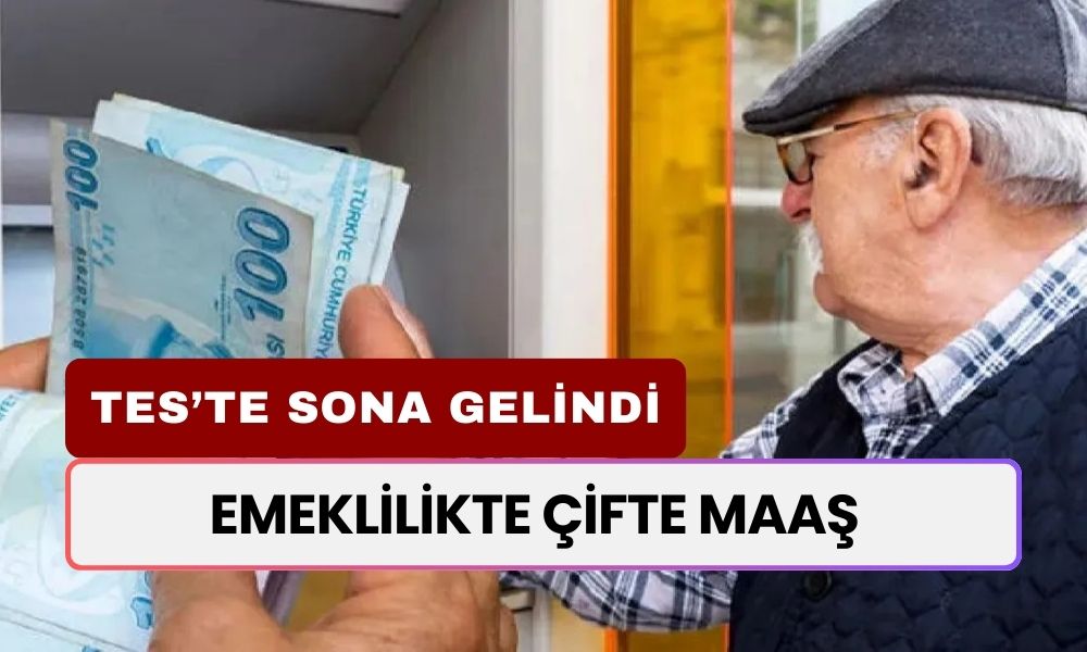 Emeklilikte Çifte Maaş! TES'de Sona Gelindi