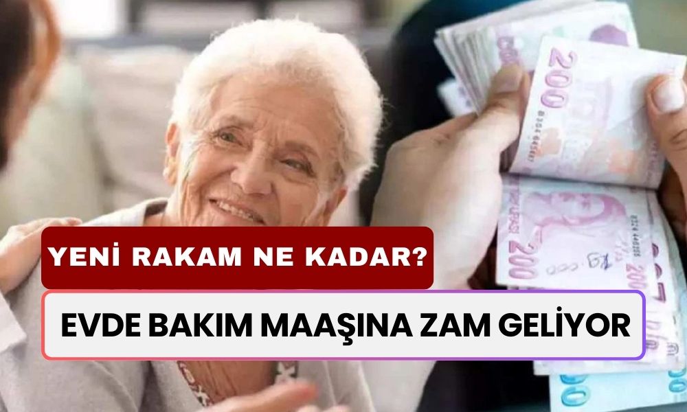 Evde Bakım Maaşı Alanlar Dikkat! Rakamlar Sil Baştan Değişiyor! Yeni Aylıklar Ne Kadar Olacak?