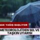 Sağanak Yağış Başlıyor! Meteoroloji'den Sel ve Taşkın Uyarısı: Dikkat Edin