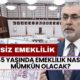 EYT’siz Erken Emeklilik Fırsatı! 45-46-47-48 Yaşında Emeklilik Nasıl Mümkün Olacak?