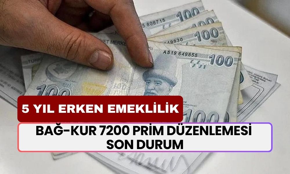 Bağ-Kur 7200 Prim Düzenlemesi Son Durum! Bağkur Primleri Düşecek Mi? 5 Yıl Erken Emeklilik...