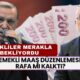 TÜM EMEKLİLERİ İLGİLENDİRİYOR! Maaş Düzenlemesi Rafa Mı Kalktı? Merakla Bekliyordu