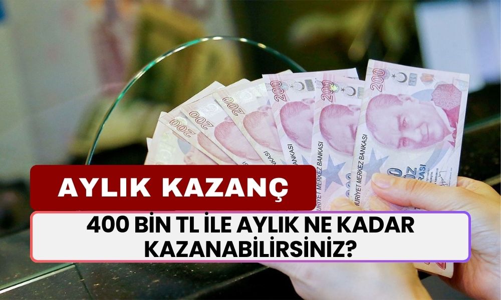 Mevduat Hesabı Altın Gibi Değerlendi! 400 Bin TL İle Aylık Ne Kadar Kazanabilirsiniz?