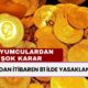 Yarından İtibaren 81 İlde Yasaklanacak: Kuyumculardan Altın Yatırımcılarına Kötü Haber