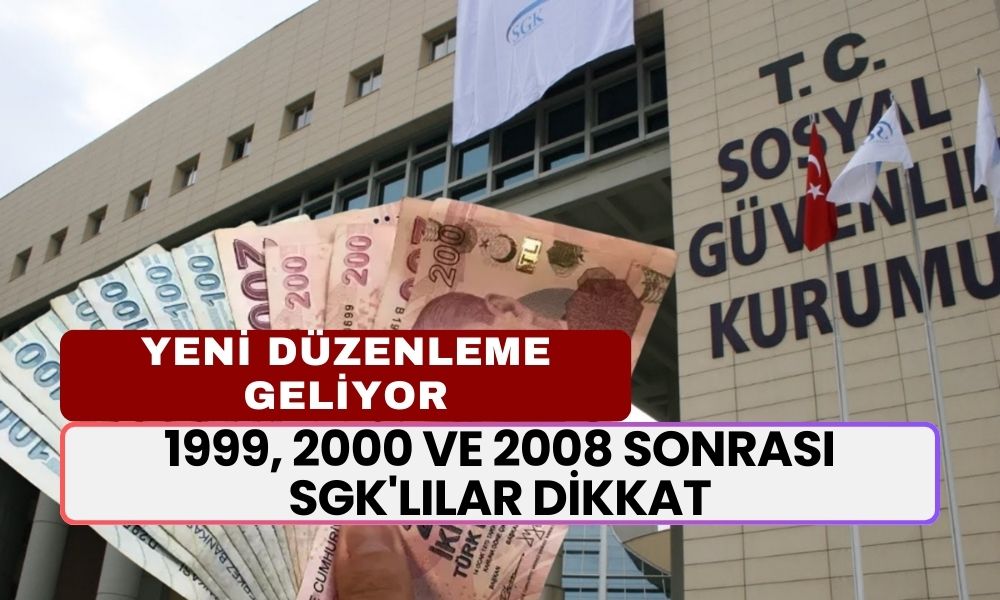 1999, 2000 ve 2008 Sonrası SGK'lılar İçin Yeni Düzenleme