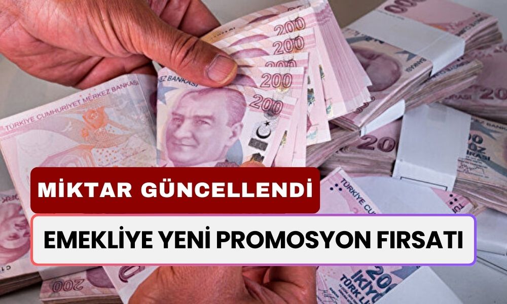 EMEKLİYE YENİ PROMOSYON FIRSATI! Miktar Güncellendi