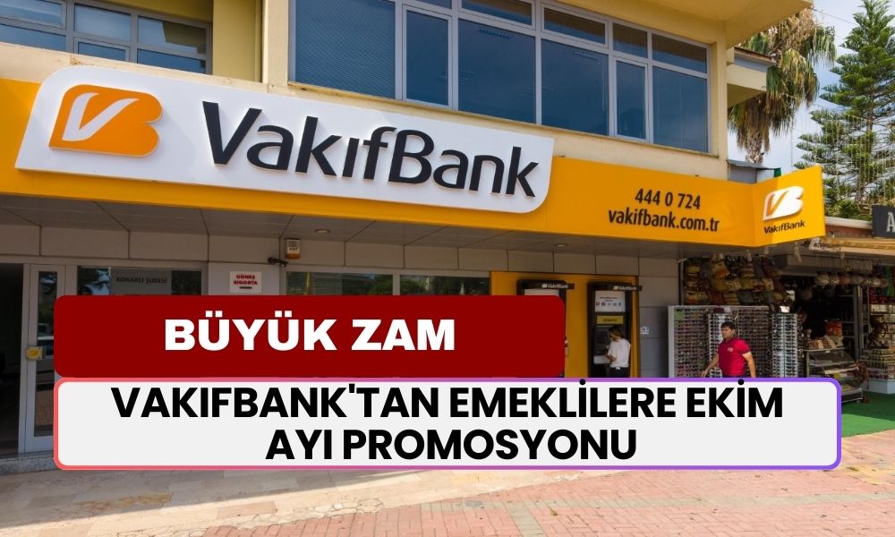 Vakıfbank'tan Emeklilere Ekim Ayı Promosyonu! Emekliye Özel Büyük Zam