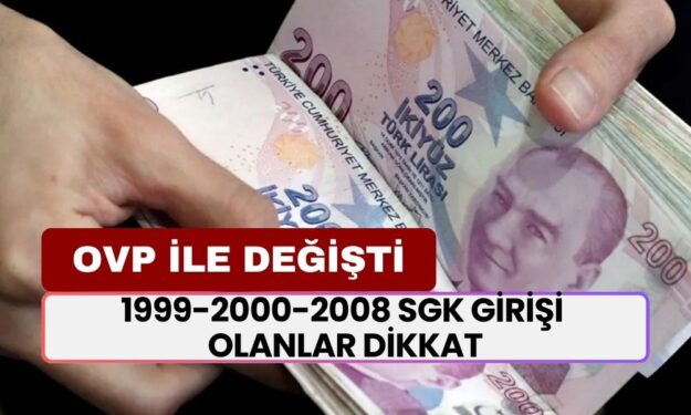 SGK Girişi 1999-2000-2008 Olanların Maaş Sistemi Değişiyor: OVP'nin Ardından SSK, Bağ-Kur ve Emekli Sandığı'na...