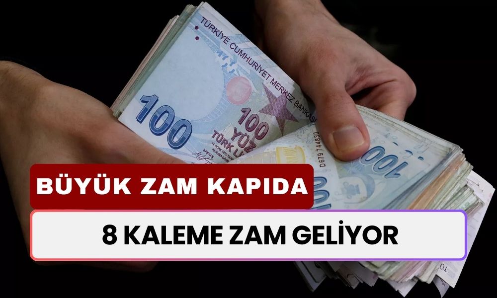 Büyük Zam Kapıda! 8 Kaleme Zam O Tarihte Gelecek