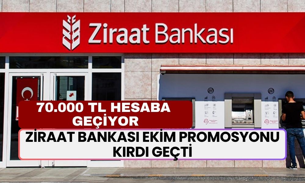 Ziraat Bankası Ekim Promosyonu Kırdı Geçti! 70.000 TL Ceplere Yatacak