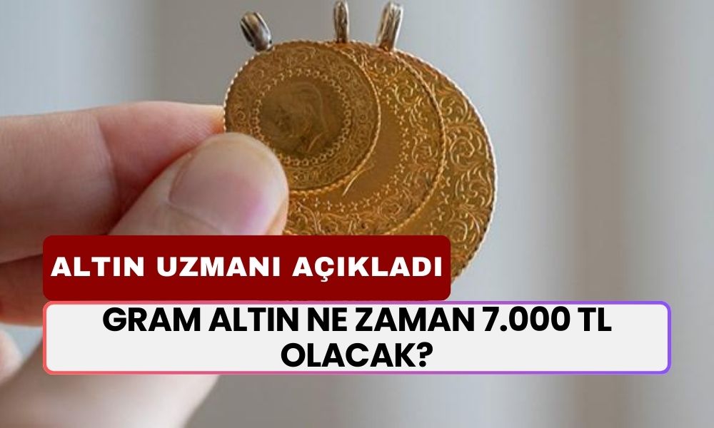 Gram Altın 7.000 TL Olacak Dedi! Uzman İsim 'Çok Geçmeden' Diyerek Net Tarih Verdi