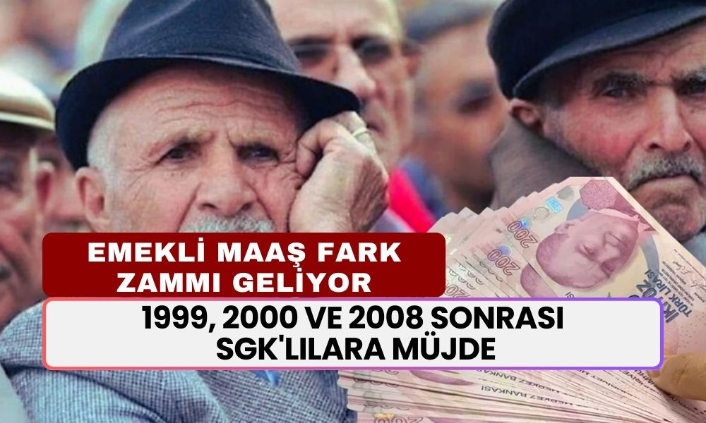 1999, 2000 ve 2008 Sonrası SGK'lılara Müjde! SSK, Bağkur Emekli Maaşına Prim Farkı Yolda