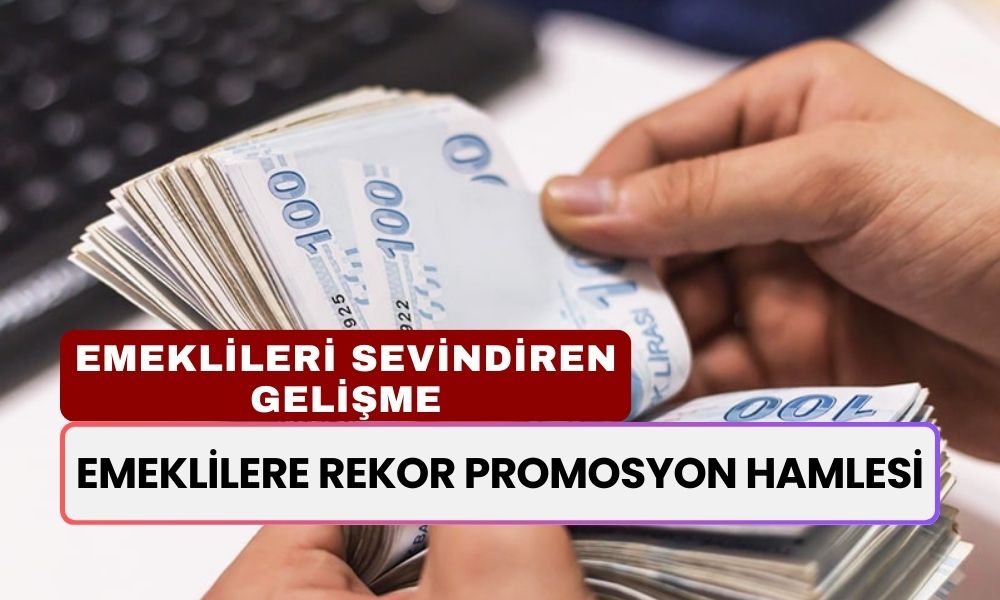 Emeklilere Rekor Promosyon Atağı! Ekim Ayı Zamlı Promosyonlar Emeklileri Mutlu Etti