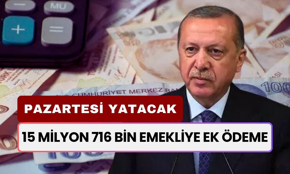 15 Milyon 716 Bin Emekliye Ek Ödeme: Pazartesi Günü Hesaplara 10.000 TL Yatacak