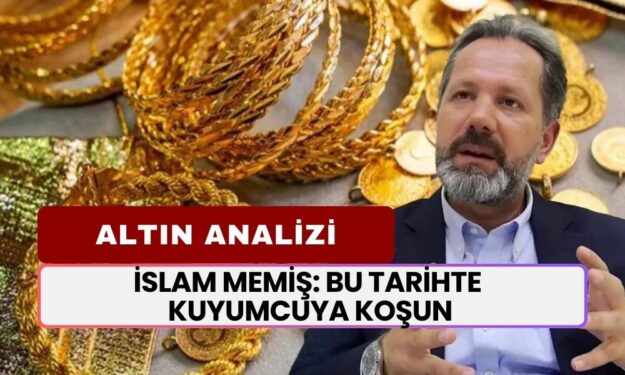 İslam Memiş'ten Altın Uyarısı: Bu Tarihte Kuyumcuya Koşun!