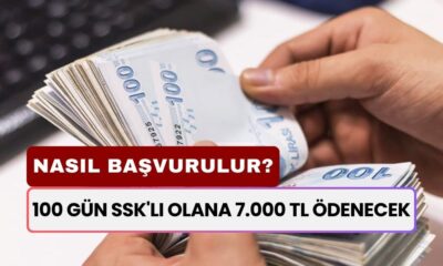 7.000 TL Ödeme Başladı! 100 Gün SSK'lı Olan Alacak! Nasıl Başvurulur?