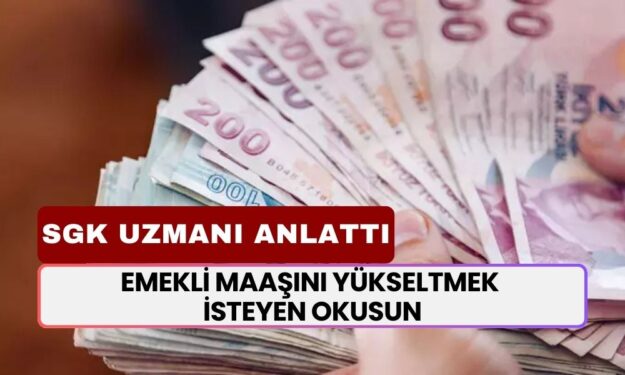 Emekli Maaşını Yükseltmek İsteyen Okusun! SGK Uzmanı Formülü Tek Tek Açıkladı