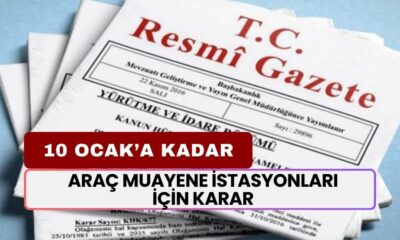 Resmi Gazete’den Duyuruldu! Araç Muayene İstasyonları İçin Karar: 10 Ocak’a Kadar Süreniz Var