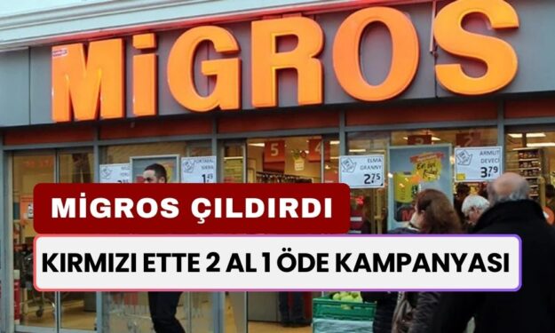 MİGROS ÇILDIRDI! Kırmızı Ette 2 AL 1 ÖDE Kampanyası Başladı