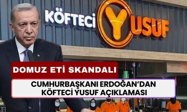 Cumhurbaşkanı Erdoğan’dan Köfteci Yusuf Hakkında Açıklama