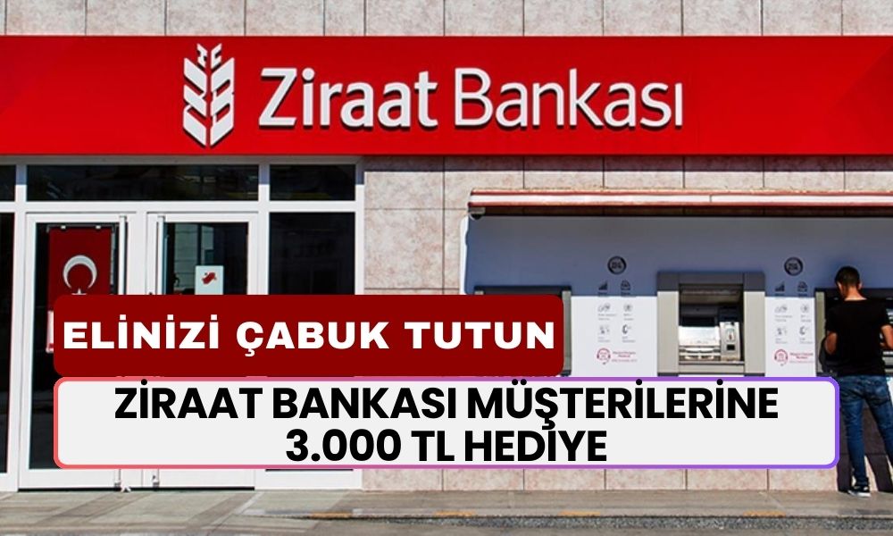 Ziraat Bankası Müşterileri Yaşadı! 3 Bin TL Verilecek, Elinizi Çabuk Tutun