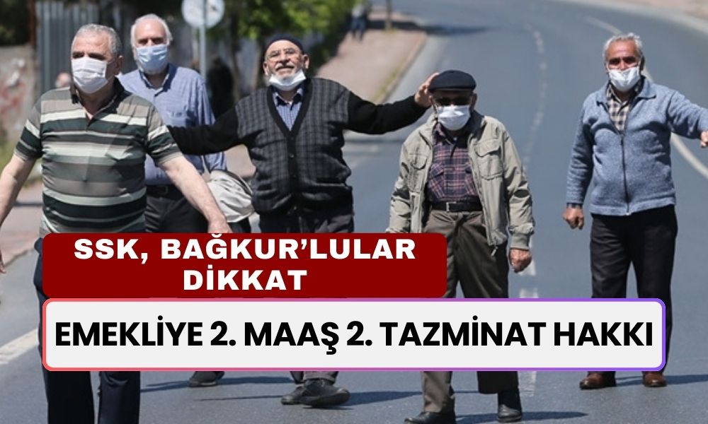 EMEKLİYE 2. MAAŞ 2. TAZMİNAT! SSK ve BAĞKUR'lular İçin 1 Yıl Kuralına DİKKAT!