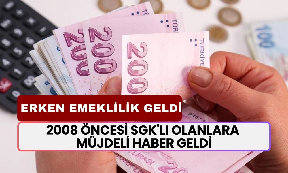 2008 Öncesi SGK'lılara Erken Emeklilik Müjdesi! Açıklama Geldi