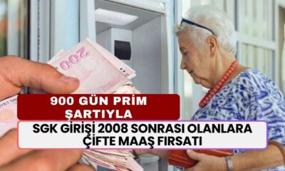 SGK Girişi 2008 Sonrası Olanlara Çifte Maaş Fırsatı! 900 Gün Prim Şartına Dikkat! SSK ve Bağkur'luya...