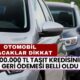 Araba Almak İsteyene Piyango! 400.000 TL Kredinin Geri Ödemesi Netleşti