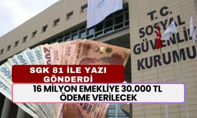 SGK 81 İle Yazı Gönderdi! 16 Milyon EMEKLİYE 30.000 TL Ödeme Verilecek