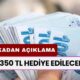 BANKADAN AÇIKLAMA: 3350 TL Hediye Edilecek