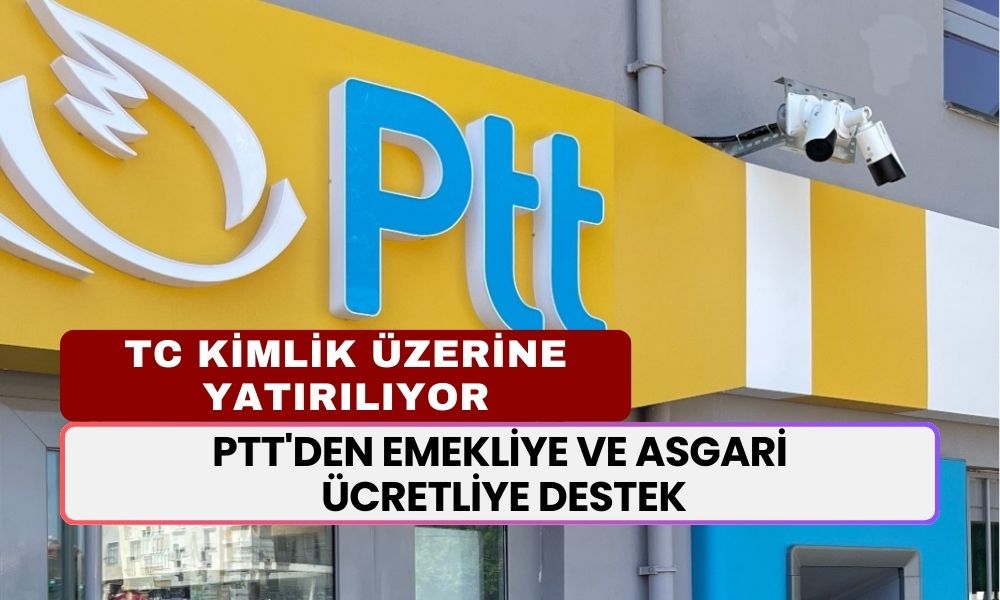 PTT'den Emekliye ve Asgari Ücretliye Destek! Başvuran Ödemesini Anında Alacak