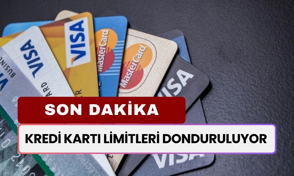 SON DAKİKA... Kredi Kartı Limitleri Donduruluyor