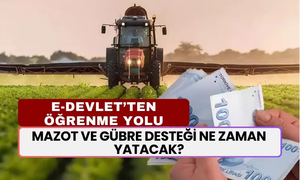 Mazot ve Gübre Desteği Ne Zaman Yatacak? e-Devlet Çiftçi Destek Ödemesi Sorgu Ekranı