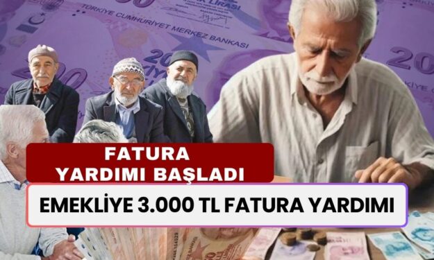 Emekliler Gözünüz Aydın! 3 Bin TL Fatura Yardımı Başladı