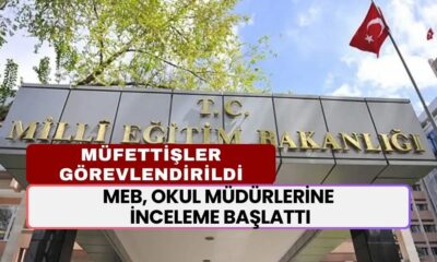 MEB, Okul Müdürlerine İnceleme Başlattı! Yüzlerce Müfettiş Tek Tek İnceleyecek