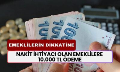 Tüm Emeklilerin Dikkatine! Nakit ihtiyacı Olanlara 10.000 TL'lik Ek Ödeme Yapılacak